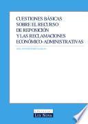 libro Cuestiones Básicas Sobre El Recurso De Reposición Y Las Reclamaciones Económico Administrativas (e Book)